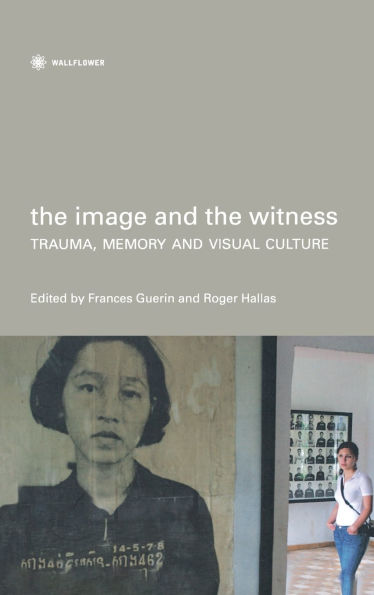 The Image and the Witness: Trauma, Memory, and Visual Culture
