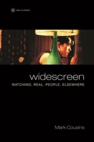 Title: Widescreen: Watching. Real. People. Elsewhere, Author: Mark Cousins