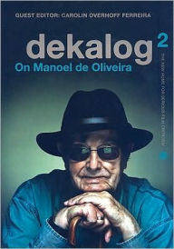 Title: Dekalog 02: On Manoel de Oliveira, Author: Carolin Overhoff Ferreira