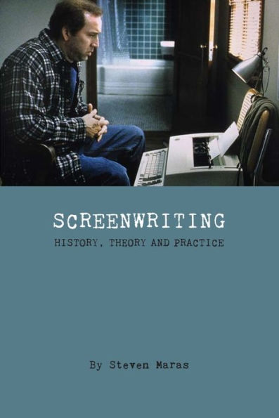 Screenwriting: History, Theory, and Practice
