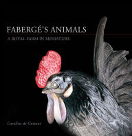 Title: Faberge's Animals: A Royal Farm in Miniature, Author: Caroline de Guitaut