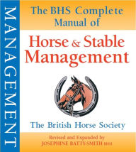Title: BHS Complete Manual of Horse and Stable Management, Author: Josephine Batty-Smith