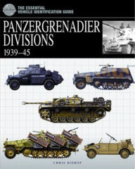 Title: Panzergrenadier Divisions, 1939-1945, Author: Chris Bishop