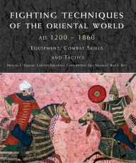 Title: Fighting Techniques of the Oriental World: Equipment, Combat Skills and Tactics, Author: Michael E. Haskew