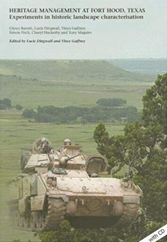 Heritage Management at Fort Hood, Texas: Experiments in historic landscape characterisation