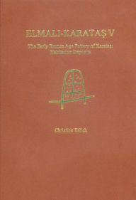 Title: Elmali-Karatas V: The Early Bronze Age Pottery of Karatas: Habitation Deposits, Author: Christine Eslick