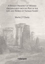 A Distant Prospect of Wessex: Archaeology and the Past in the Life and Works of Thomas Hardy