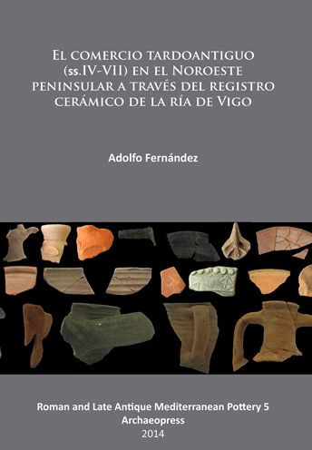 El comercio tardoantiguo (ss.IV-VII) en el Noroeste peninsular a traves del registro ceramico de la ria de Vigo