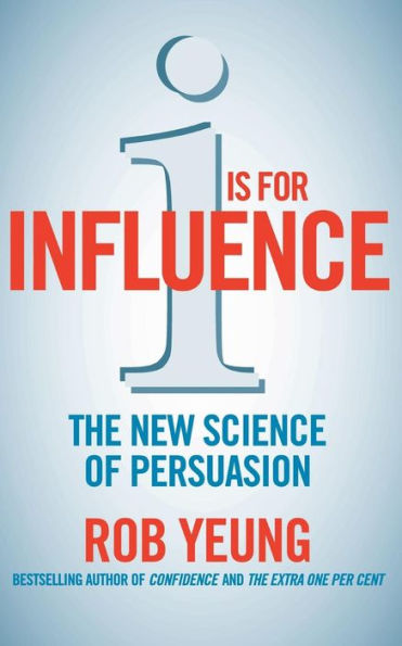 I is for Influence: The new science of persuasion