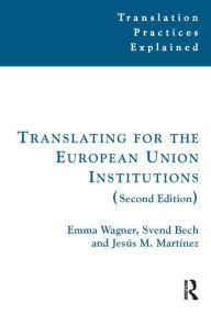 Title: Translating for the European Union Institutions, Author: Emma Wagner
