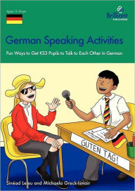 Title: German Speaking Activities - Fun Ways to Get Ks3 Pupils to Talk to Each Other in German, Author: Sin Ad Leleu