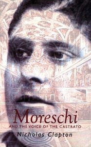 Title: Moreschi: The Angel of Rome, Author: Nicholas Clapton