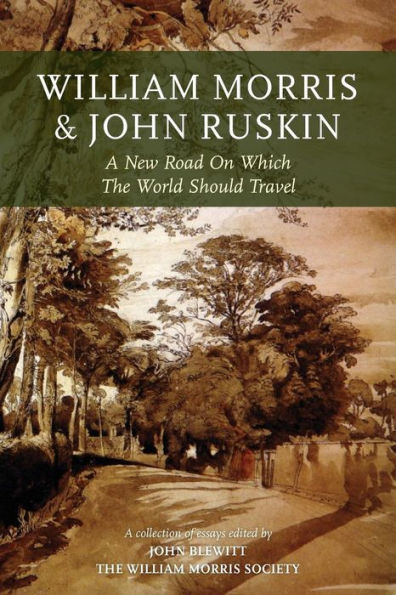 William Morris and John Ruskin: A New Road on Which the World Should Travel
