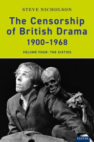 Title: The Censorship of British Drama 1900-1968: Volume Four: The Sixties, Author: Steve Nicholson