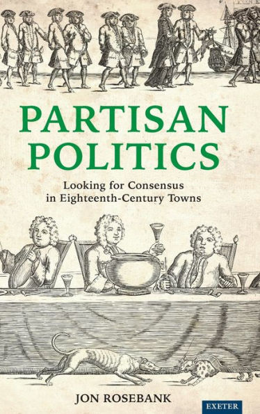 Partisan Politics: Looking for Consensus Eighteenth-Century Towns