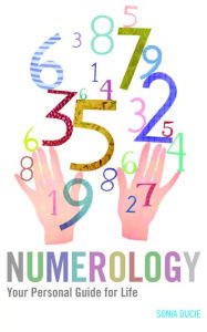 Title: Numerology: Your Personal Guide For Life, Author: Sonia Ducie