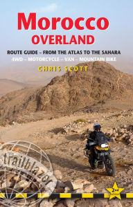 Title: Morocco Overland, 2nd: 49 routes from the Atlas to the Sahara by 4WD, motorcycle or mountainbike, Author: Chris Scott