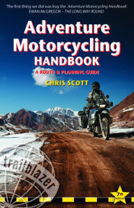 Title: Adventure Motorcycling Handbook: A Route & Planning Guide, Author: Chris Scott