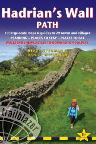 Title: Hadrian's Wall Path: British Walking Guide: 59 Large-Scale Walking Maps & Guides to 29 Towns & Villages - Planning, Places to Stay, Places to Eat - Wallsend (Newcastle) to Bowness-on-Solway, Author: Henry Stedman