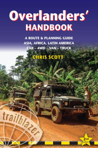 Title: Overlanders' Handbook: Worldwide Route & Planning Guide: Car,4WD, Van, Truck, Author: Chris Scott