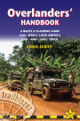 Overlanders' Handbook: Worldwide Route & Planning Guide: Car,4WD, Van, Truck