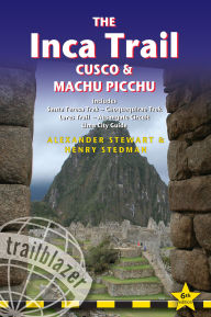 Title: The Inca Trail, Cusco & Machu Picchu: Includes Santa Teresa Trek, Choquequirao Trek, Lares Trail, Ausangate Circuit & Lima City Guide, Author: Alexander Stewart