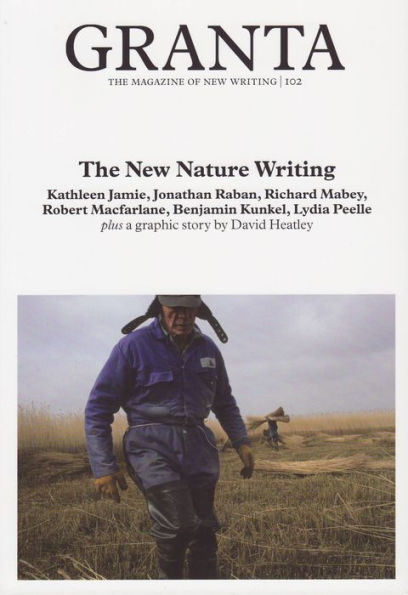 Granta 102: New Nature Writing