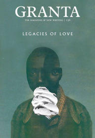 Title: Granta 136: Legacies of Love, Author: Sigrid Rausing