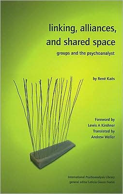 Linking, Alliances, and Shared Space: Groups and the Psychoanalyst