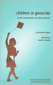 Title: Children in Genocide: Extreme Traumatization and Affect Regulation, Author: Suzanne Kaplan
