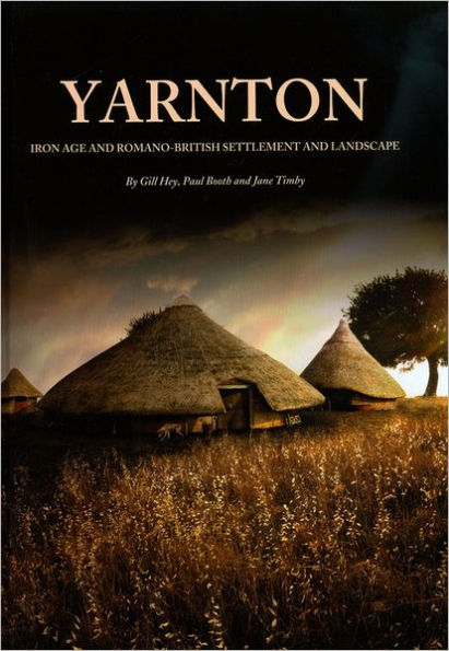 Yarnton - Iron age and Romano-British Settlement and Landscape: Results of Excavations 1990-98