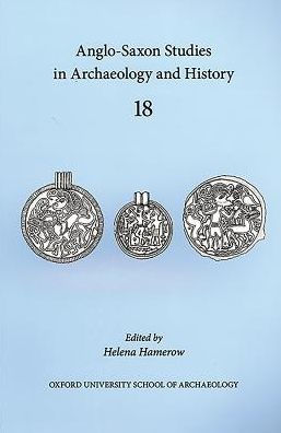 Anglo-Saxon Studies in Archaeology and History: Volume 18