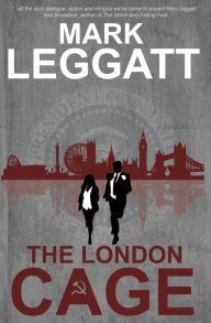 Title: The London Cage: (Connor Montrose Series), Author: Mark Leggatt