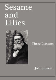 Title: Sesame and Lilies, Author: John Ruskin