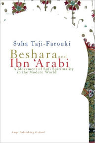 Title: Beshara and Ibn 'Arabi: A Movement of Sufi Spirituality in the Modern World, Author: Suha Taji-Farouki