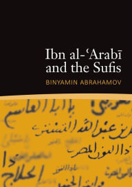 Title: Ibn al-'Arabi and the Sufis, Author: Binyamin Abrahamov