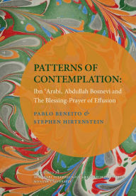 Title: Patterns of Contemplation: Ibn 'Arabi, Abdullah Bosnevi and The Blessing-Prayer of Effusion, Author: Stephen Hirtenstein