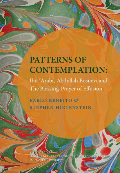 Patterns of Contemplation: Ibn 'Arabi, Abdullah Bosnevi and The Blessing-Prayer of Effusion