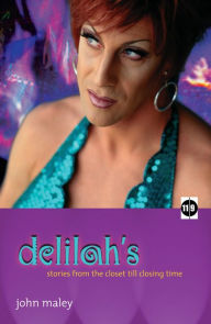 Title: Delilah's: stories from the closet till closing time, Author: John Maley