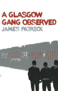 Title: A Glasgow Gang Observed, Author: James Patrick