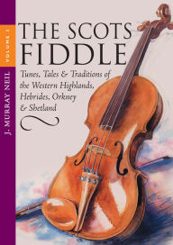 Title: The Scots Fiddle: (Vol 3) Tunes, Tales & Traditions of the Western Highlands, Hebrides, Orkney & Shetland, Author: Rise to Burn