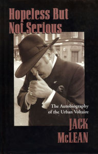 Title: Hopeless But Not Serious: The Autobiography of the Urban Voltaire, Author: Jack McLean