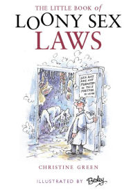 Title: Little Book of Loony Sex Laws, Author: Christine Green