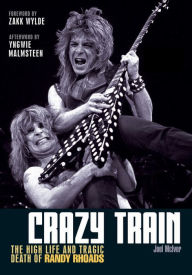 Title: Crazy Train: The high life and tragic death of Randy Rhoads, Author: Joel McIver