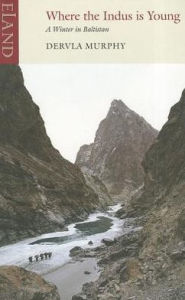 Title: Where the Indus is Young: A Winter in Baltistan, Author: Dervla Murphy