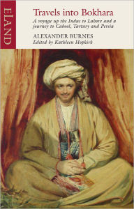 Title: Travels into Bokhara: The Narrative of a Voyage on the Indus, Author: Alexander Burnes