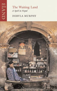 Title: The Waiting Land: A Spell in Nepal, Author: Dervla Murphy