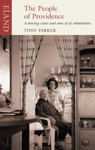 Title: The People of Providence: A housing estate and some of its inhabitants, Author: Tony Parker