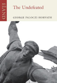 Title: The Undefeated, Author: George Paloczi-Horvath