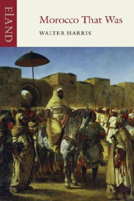 Title: Morocco That Was, Author: Walter Harris